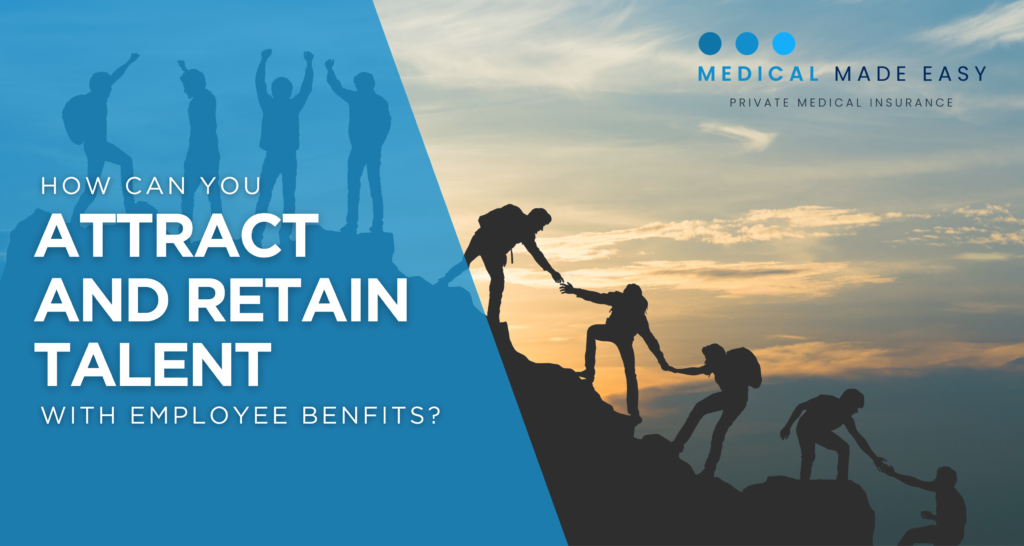 How Employee Benefits Can Help You Attract and Retain Talent